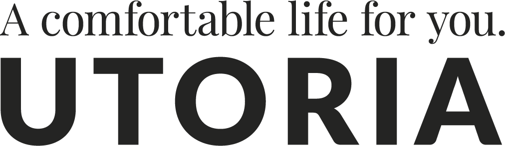 A comfortable life for you. UTORIA